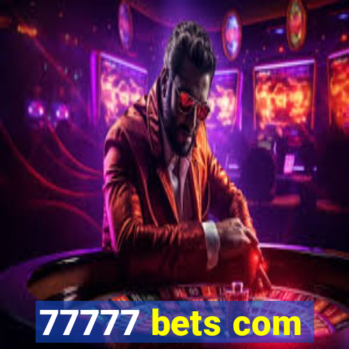 77777 bets com